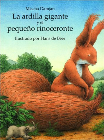 Ardilla Gigante Y El Pequeno Rinoceronte/Big Squirrel and the Rhinoceros Books