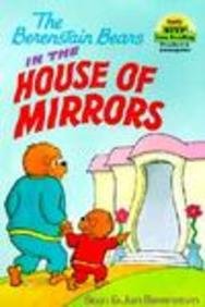 The Berenstain Bears in the House of Mirrors Books