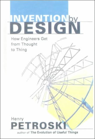 Invention by Design: How Engines Get from Thought to Thing Books
