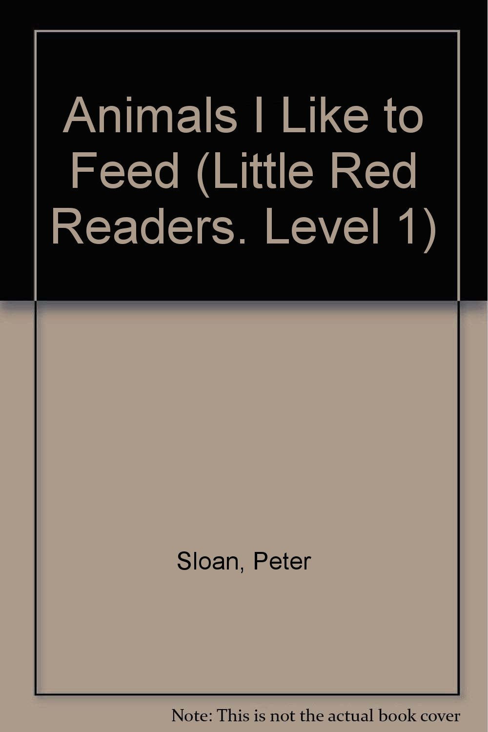Animals I Like to Feed (Little Red Readers. Level 1) Books
