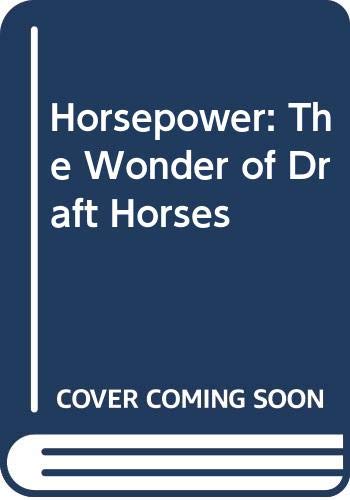 Horsepower: The Wonder of Draft Horses Books