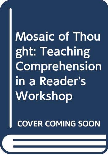 Mosaic of Thought: Teaching Comprehension in a Reader's Workshop Learning & Reference