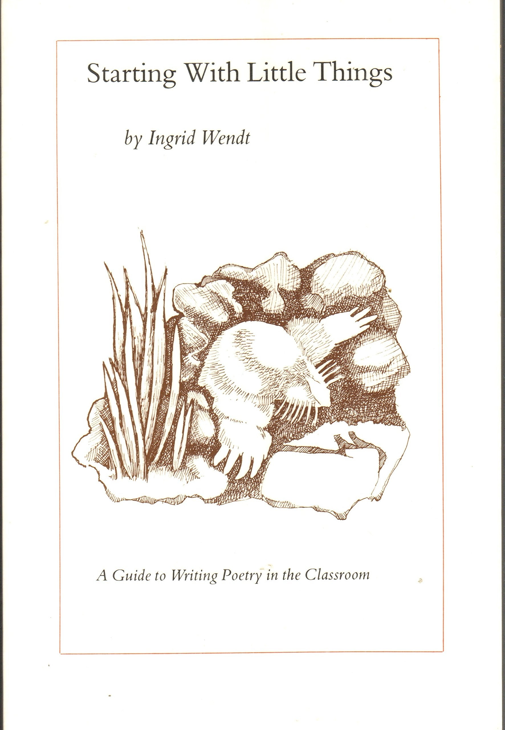 Starting with little things: A guide to writing poetry in the classroom Books