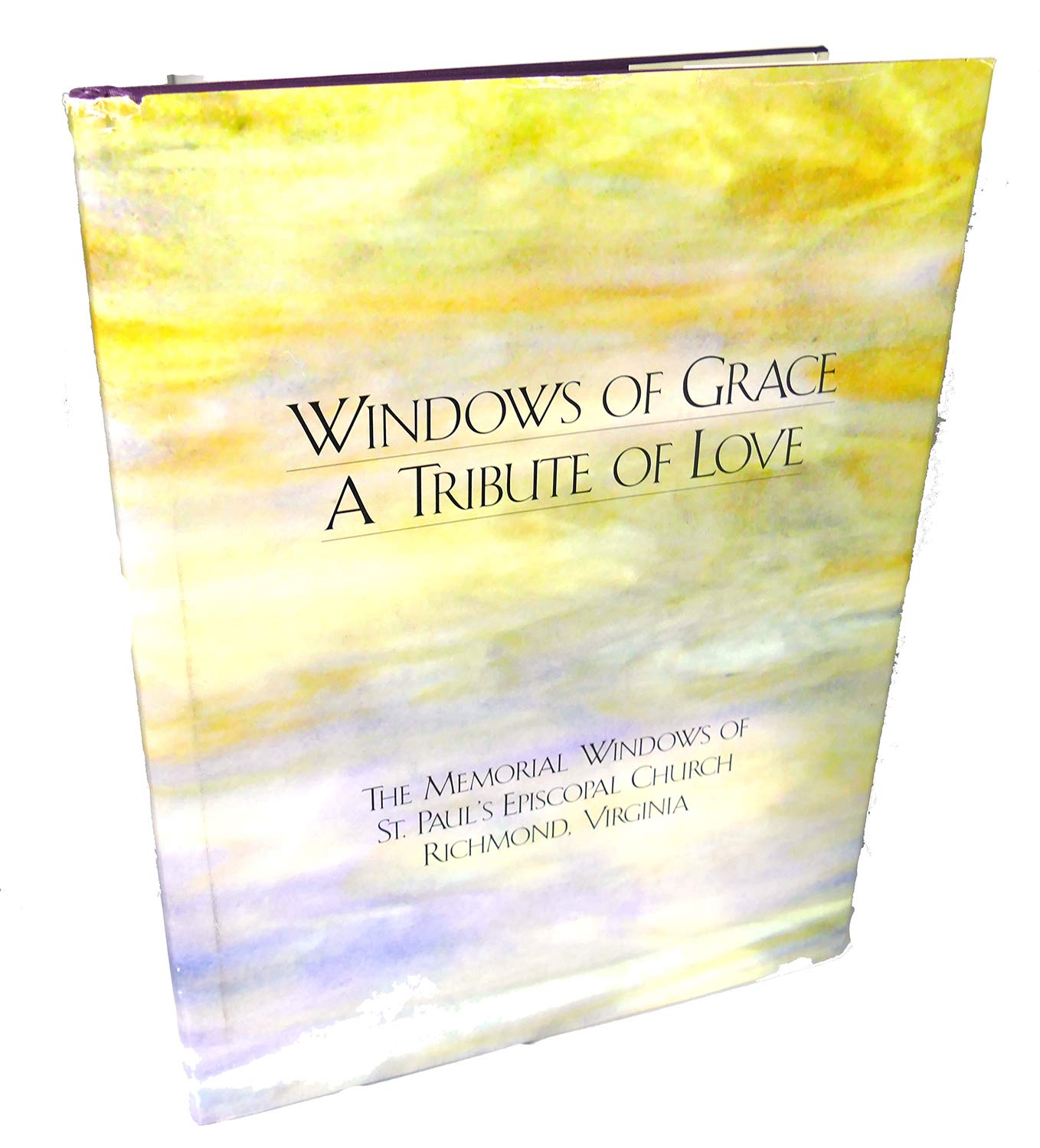 WINDOWS OF GRACE: A Tribute of Love. The Memorial Windows of St. Paul's Episcopal Church Richmond, Virginia (Signed) Books
