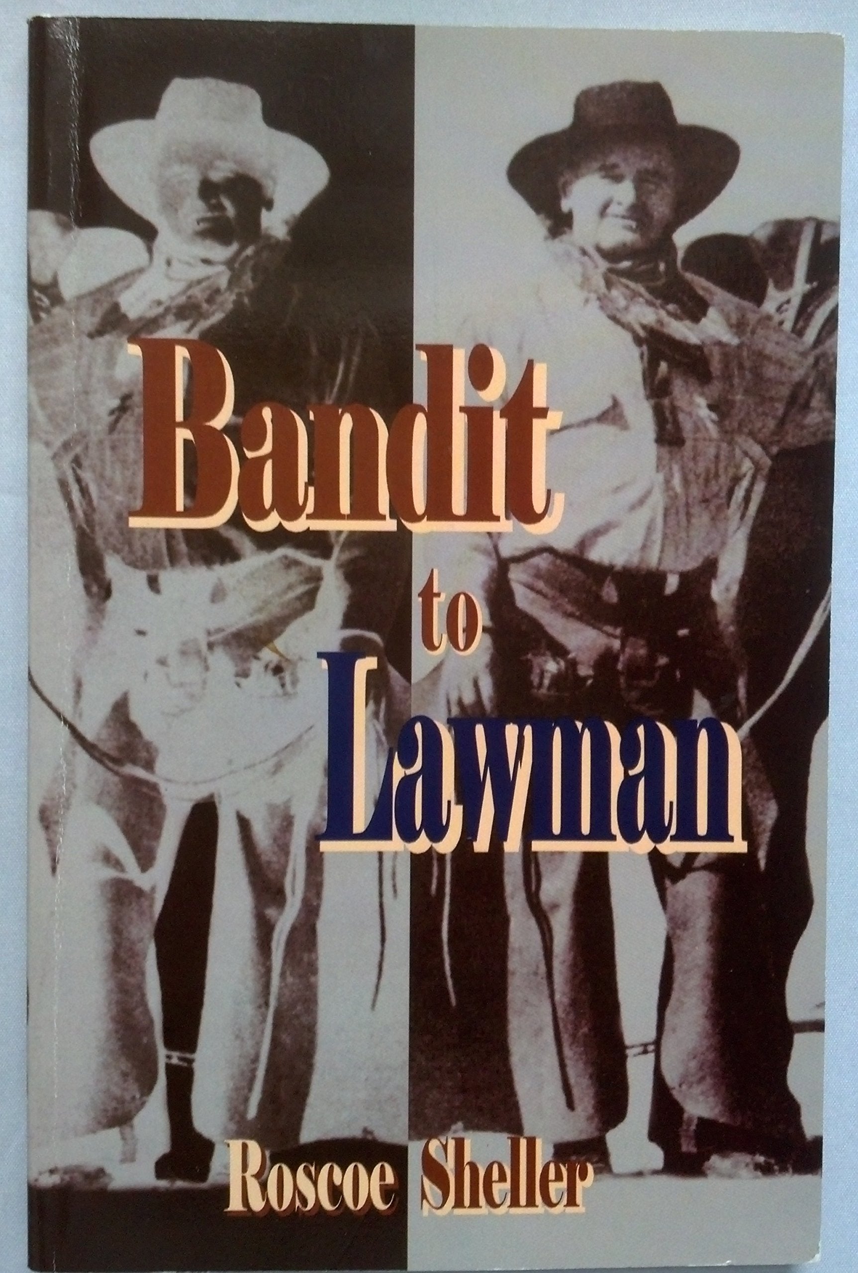 Bandit to Lawman by Sheller, Roscoe Books