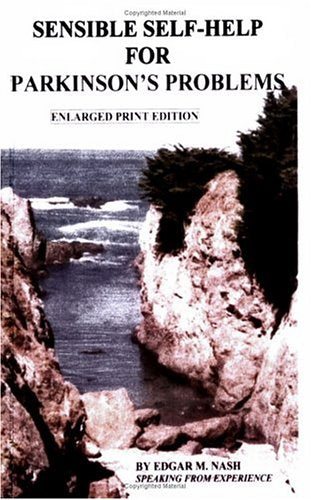 Sensible Self-help for Parkinson's Problems: Keep the Faith, for There Is Good Living Ahead Medicine