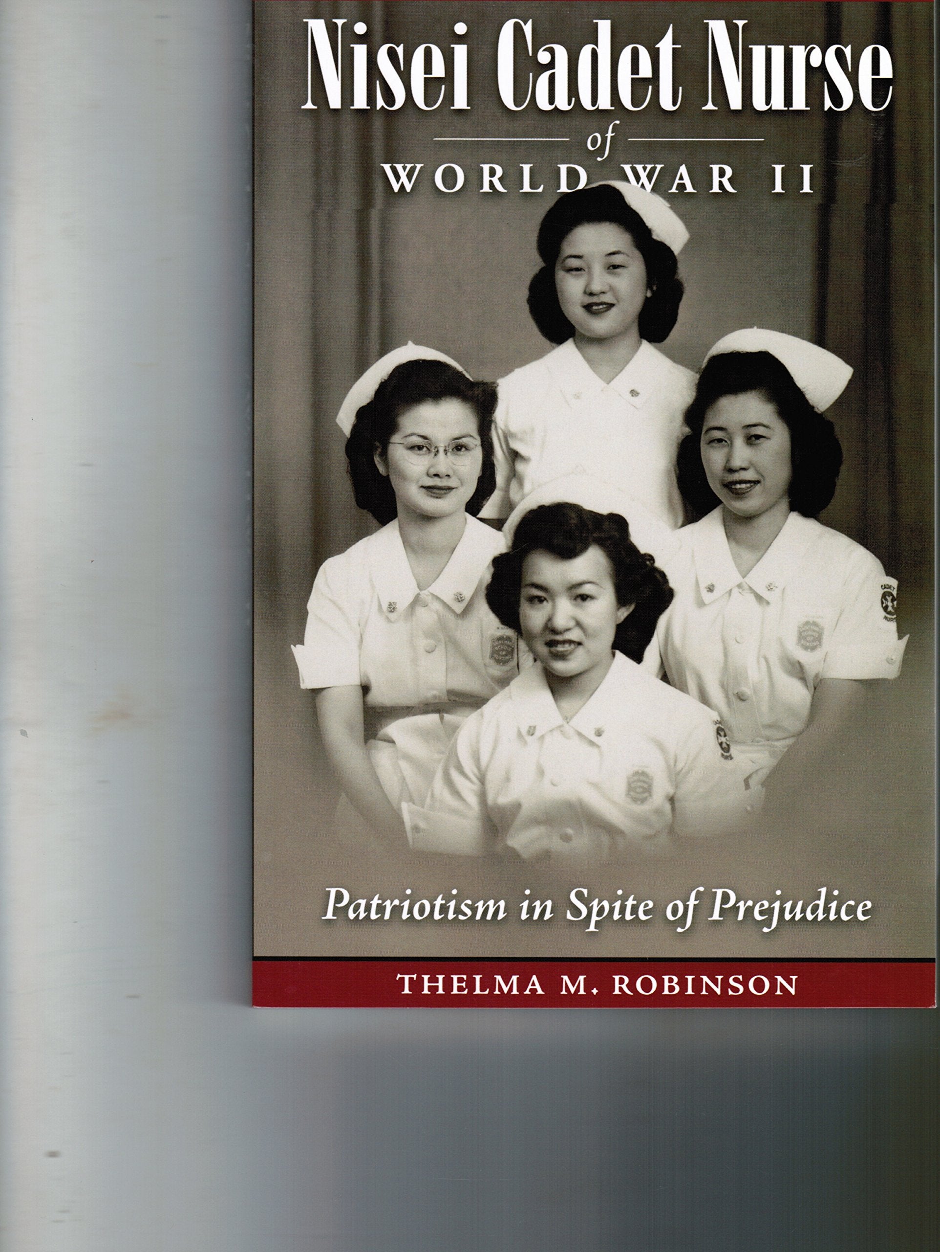 Nisei Cadet Nurse of World War II: Patriotism in Spite of Prejudice Books