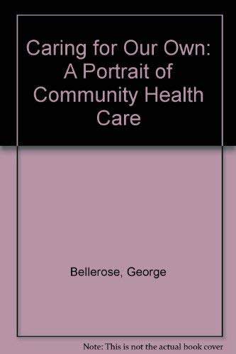 Caring For Our Own: A Portrait Of Community Health Care Books