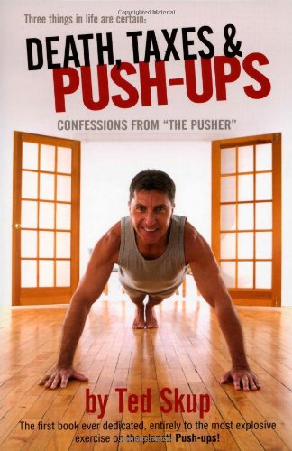 Death, Taxes & Push-ups: Confessions from "The Pusher" Professional & Reference Books