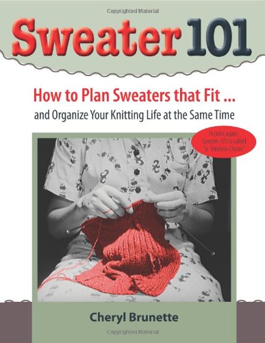 Sweater 101: How to Plan Sweaters That Fit... and Organize Your Knitting Life At the Same Time Hobbies & Crafts
