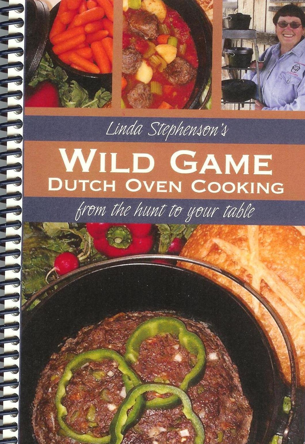 Wild Game Dutch Oven Cooking (From the Hunt to the Table) by Linda Stephenson (2008-05-03) Books