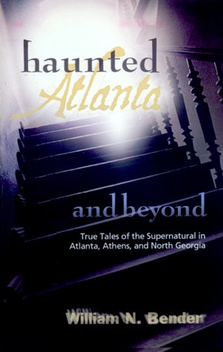 Haunted Atlanta and Beyond: True Tales of the Supe Books
