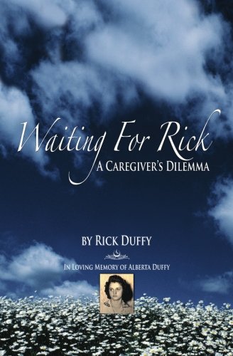 Waiting for Rick: A Caregivers Dilemma Memories