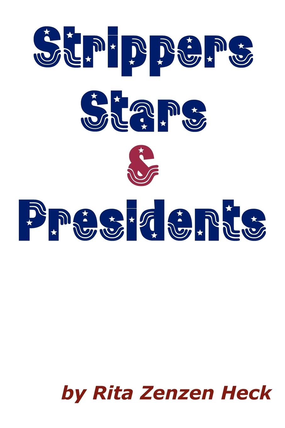 Strippers Stars & Presidents Memories