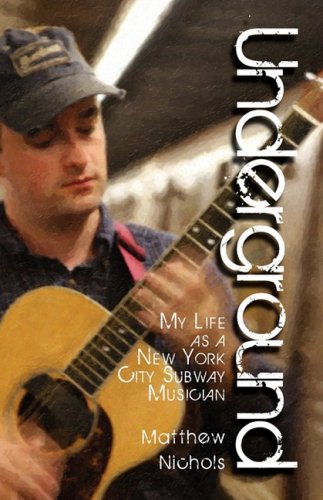 Underground: My Life as a New York City Subway Musician Books