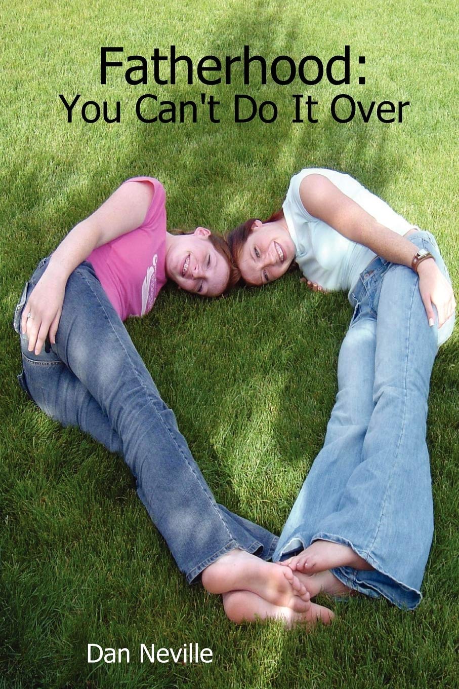 Fatherhood: You Can't Do It Over Parents & Children