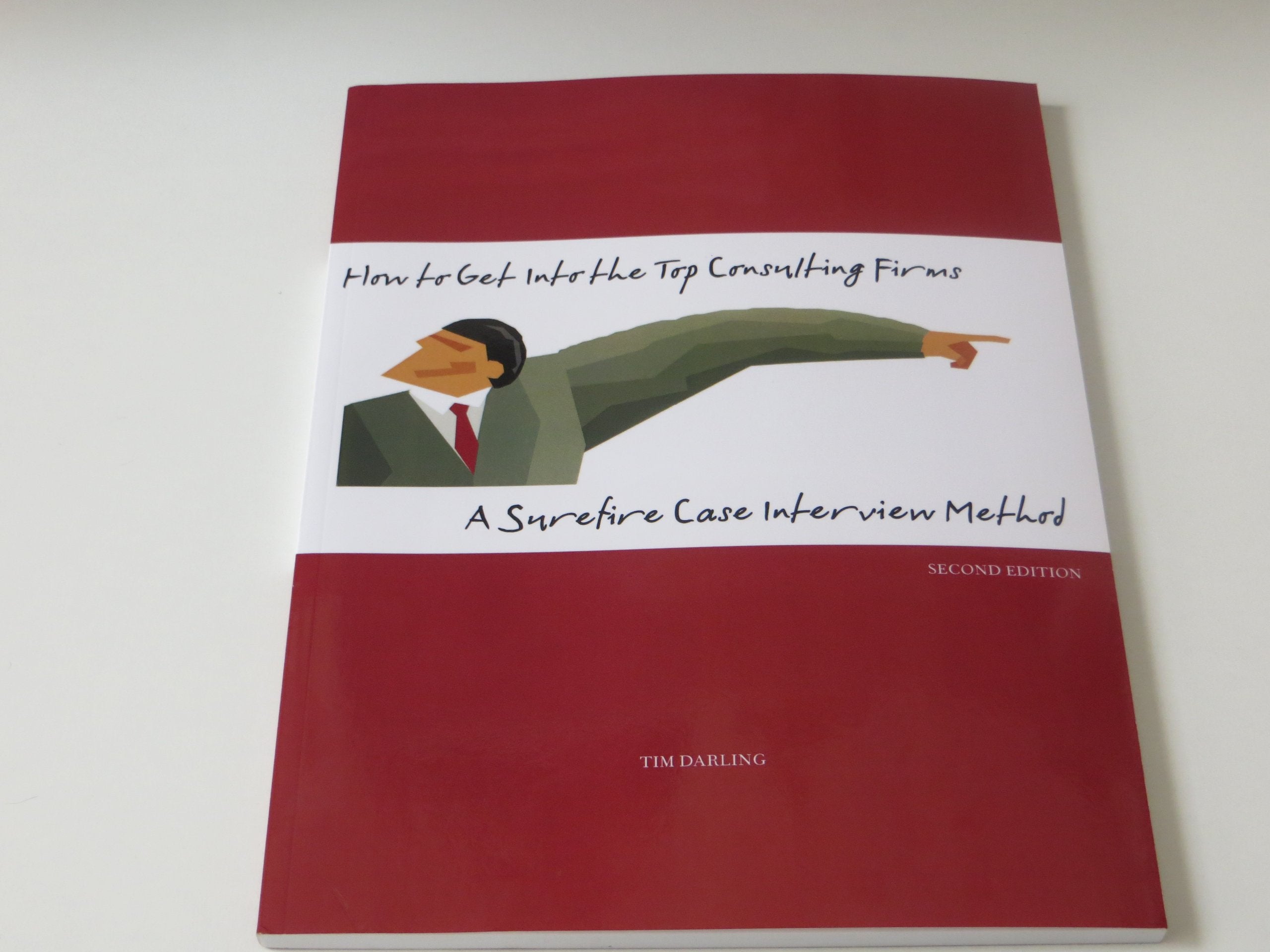 How to Get Into the Top Consulting Firms: A Surefire Case Interview Method - 2nd Edition book