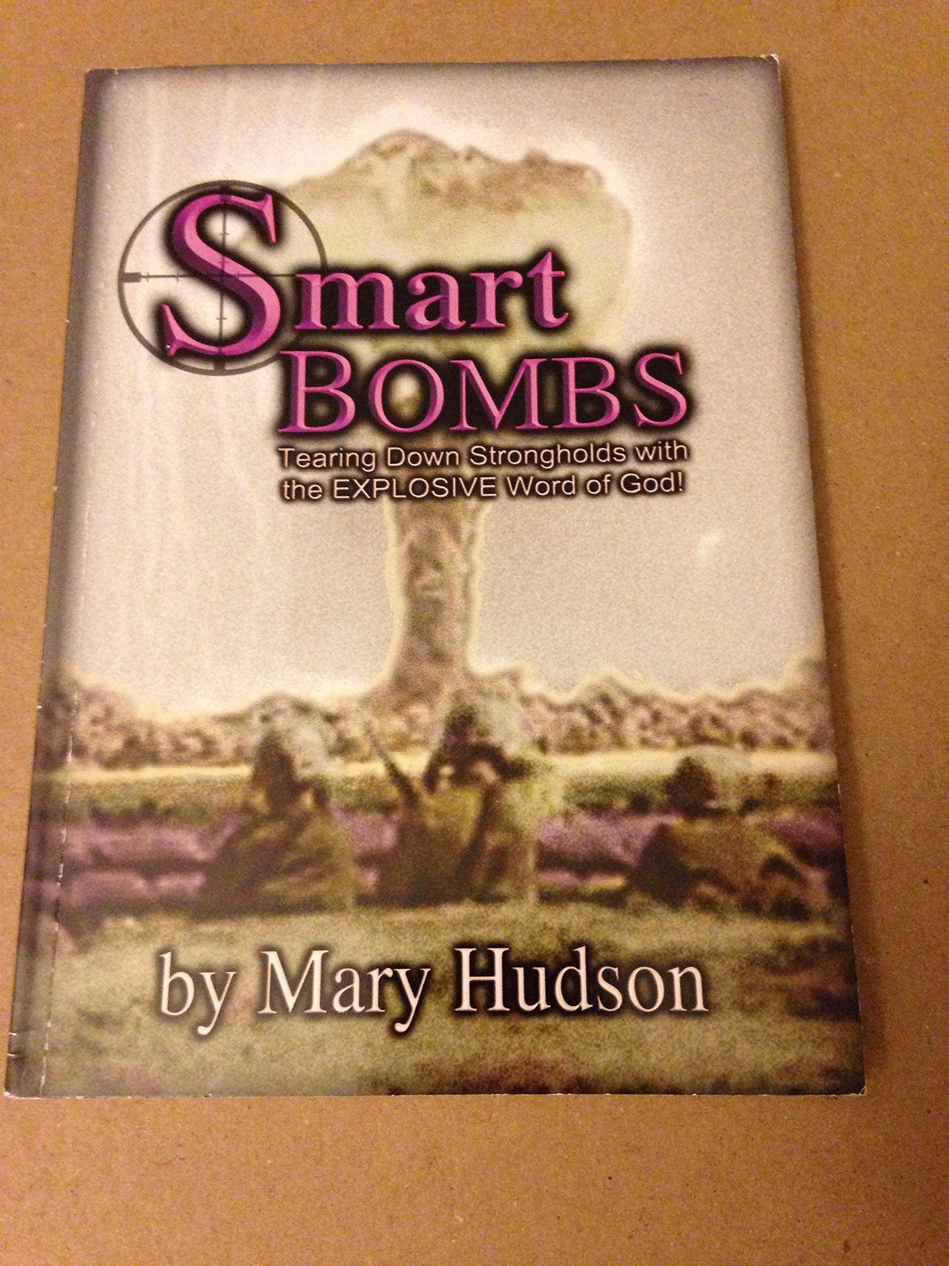 Smart Bombs: "Tearing Down Strongholds with the explosive Word of God" book