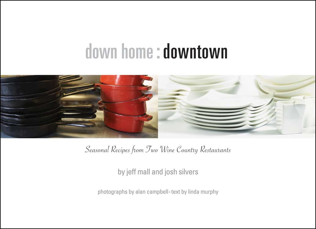Down Home: Seasonal Recipes from Two Sonoma Wine Country Restaurants Cooking & Enjoying