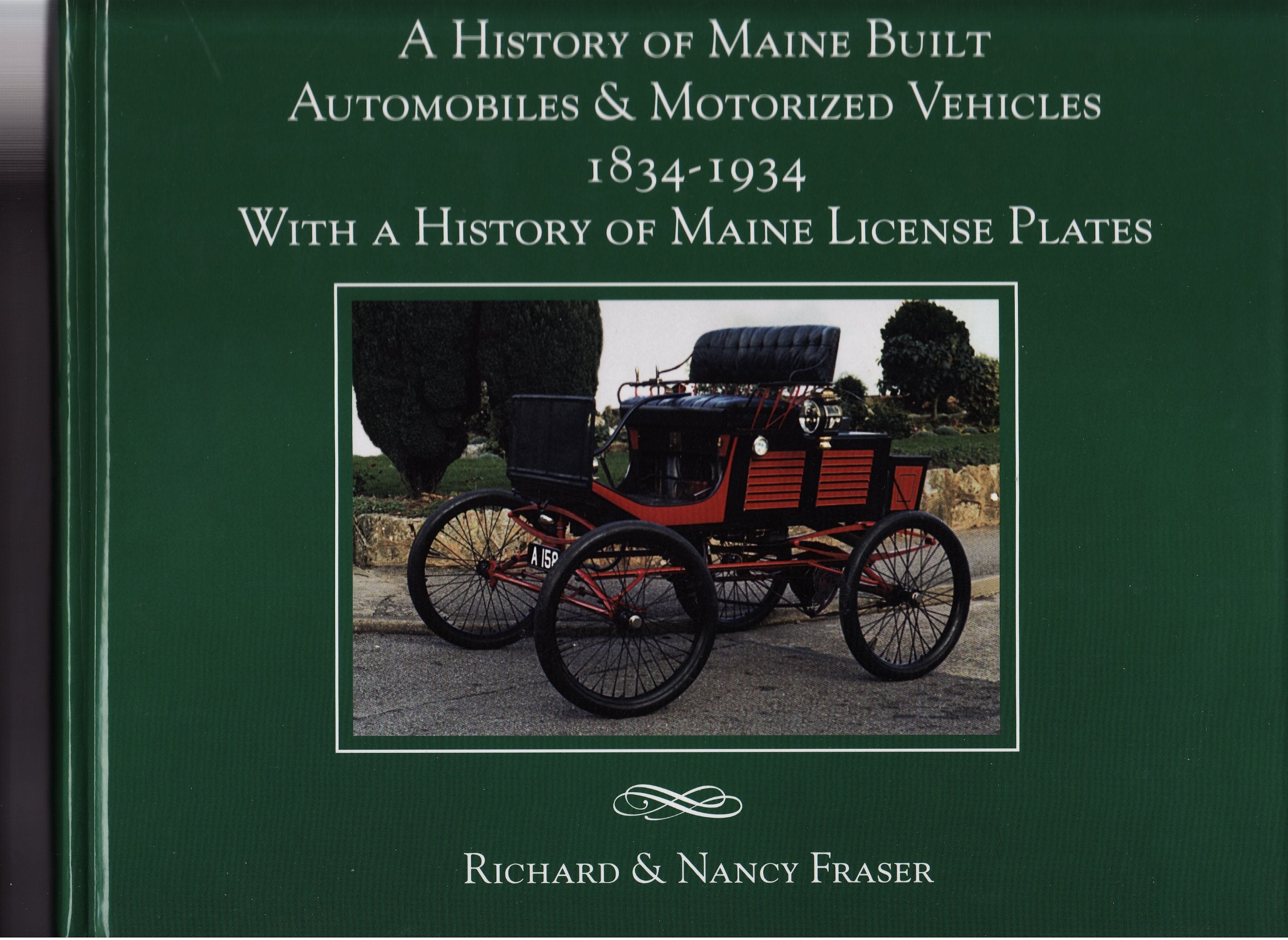 A History of Maine Built Automobiles & Motorized Vehicles 1834-1935 With a History of Maine License Plates Books