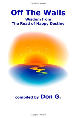 Off The Walls: Wisdom from the Road of Happy Destiny Books
