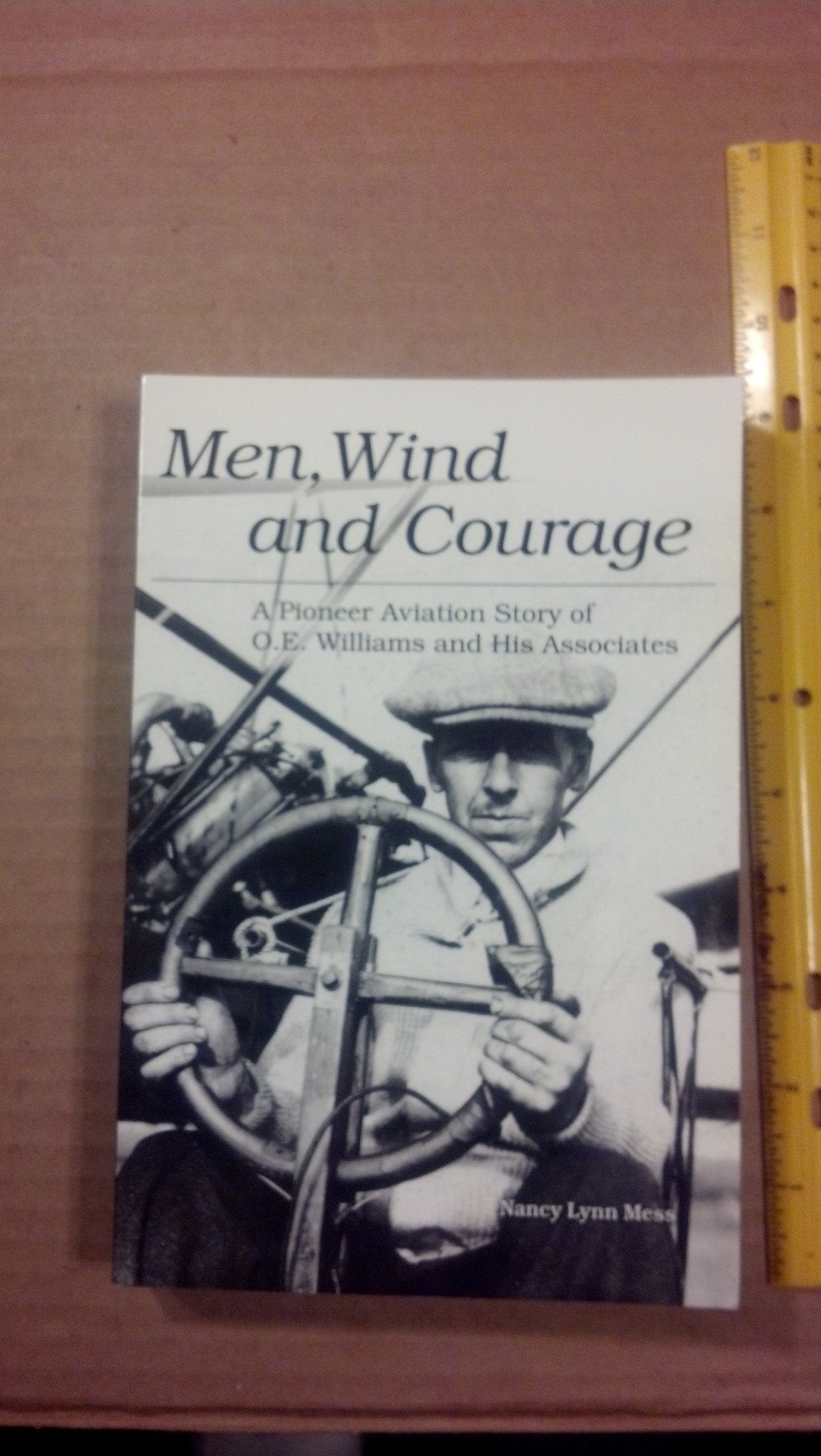 Men,Wind and Courage A Pioneer Aviation Story of O. E. Williams and His Associates Books