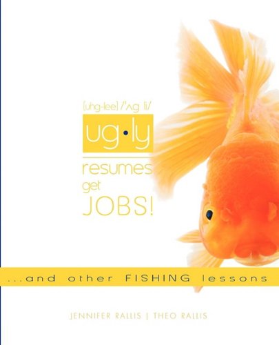 Ugly Resumes Get Jobs and Other Fishing Lessons Business, Finance & Career