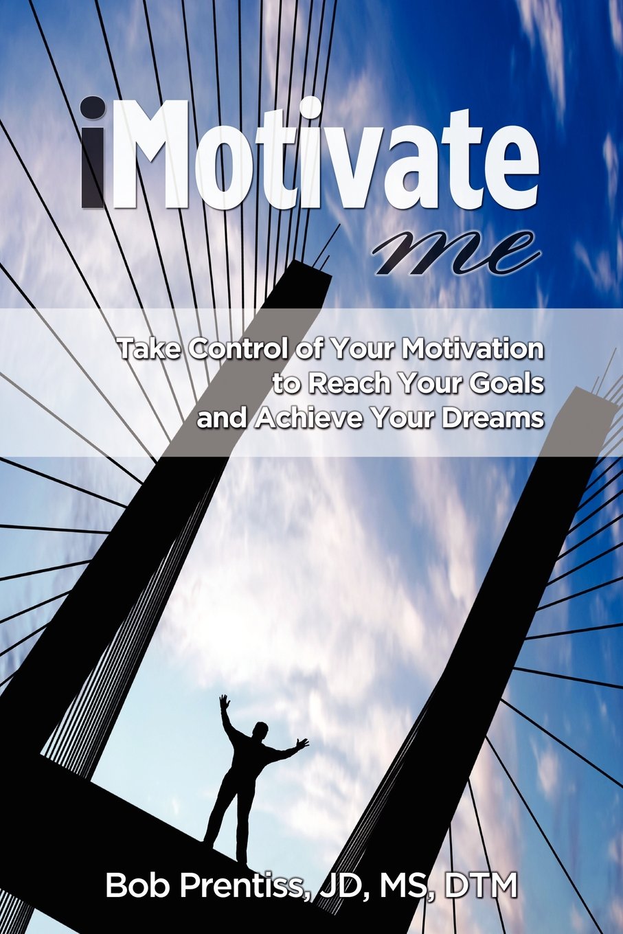Imotivateme: Take Control of Your Motivation to Reach Your Goals and Achieve Your Dreams Business, Finance & Career