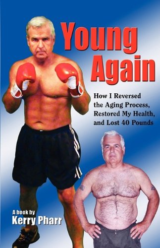 Young Again... How I Reversed the Aging Process, Restored My Health, and Lost 40 Pounds Books