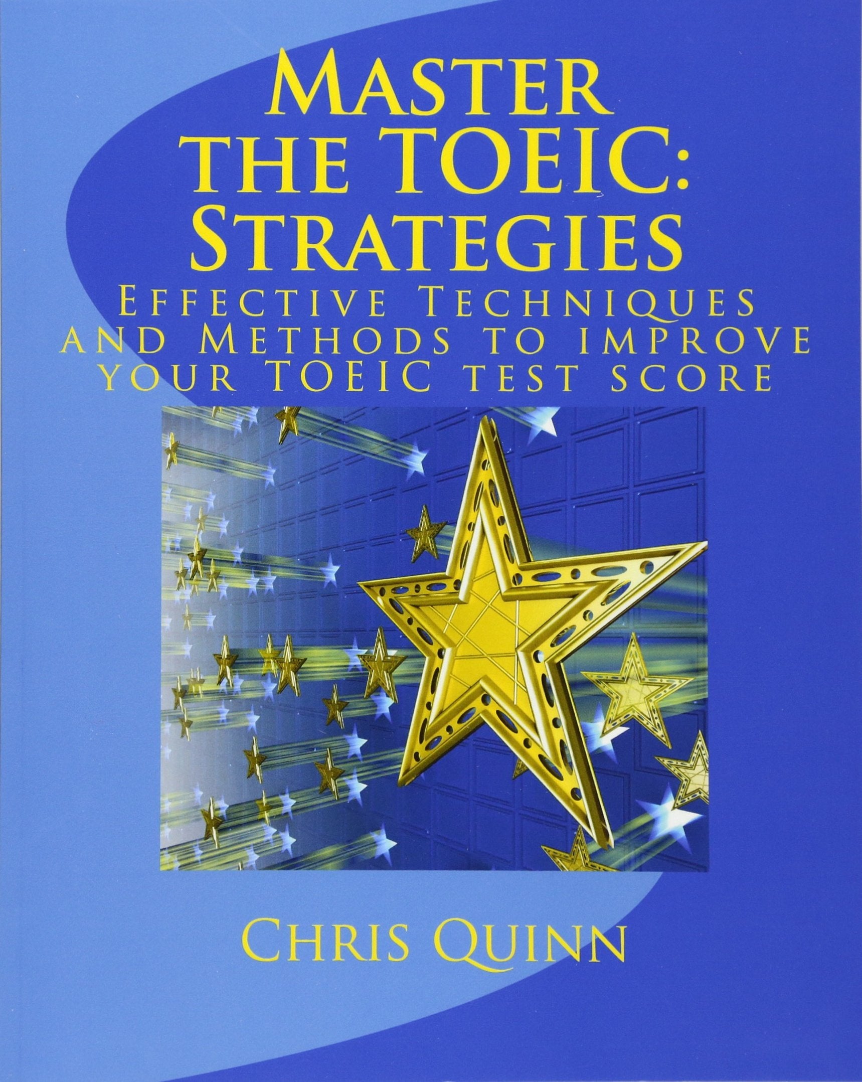 Master the TOEIC: Strategies: Effective Techniques and Methods to improve your TOEIC test score Learning & Reference