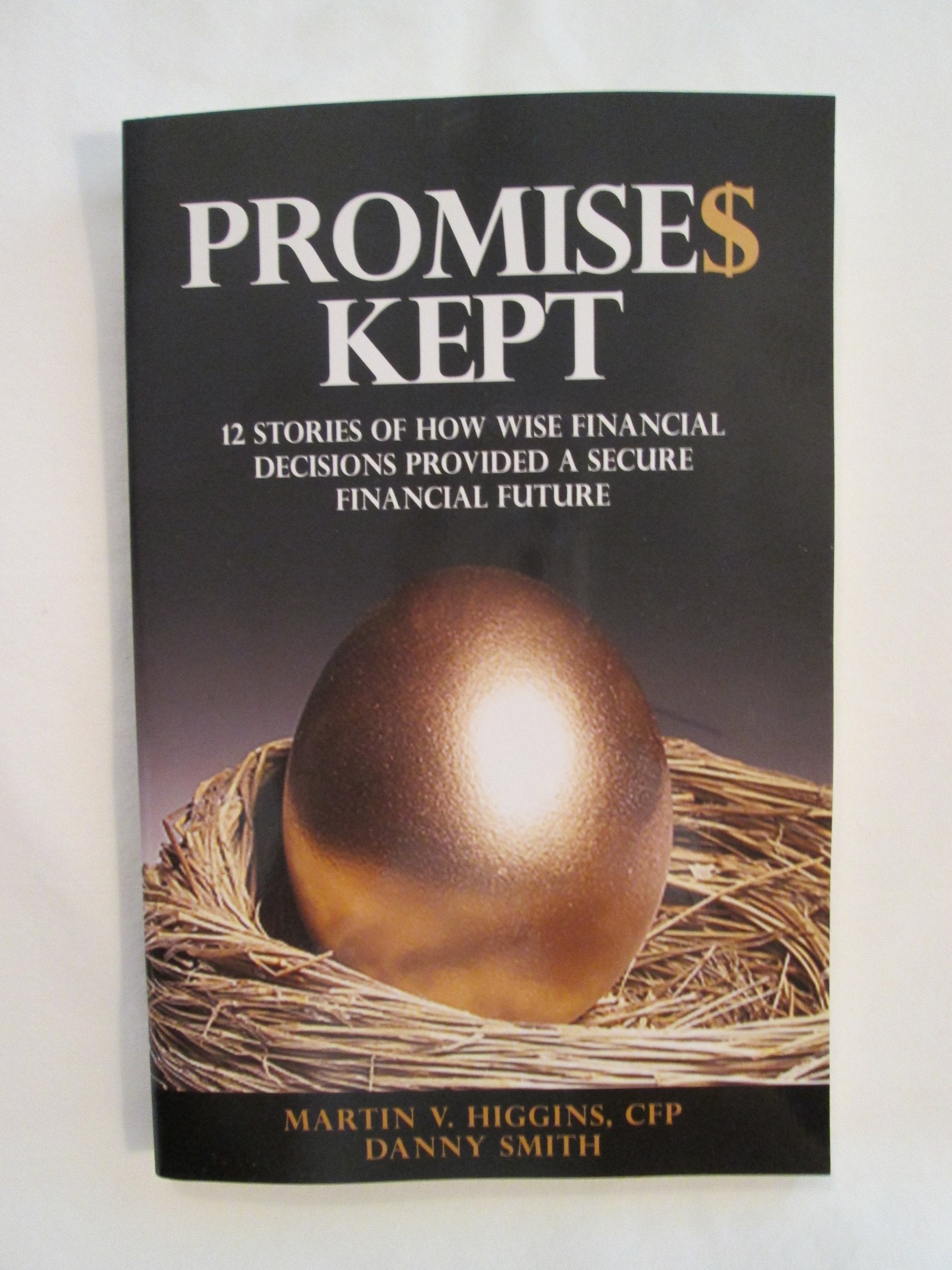 Promises Kept : 12 Stories of How Wise Financial Decisions Provided a Secure Financial Future Books