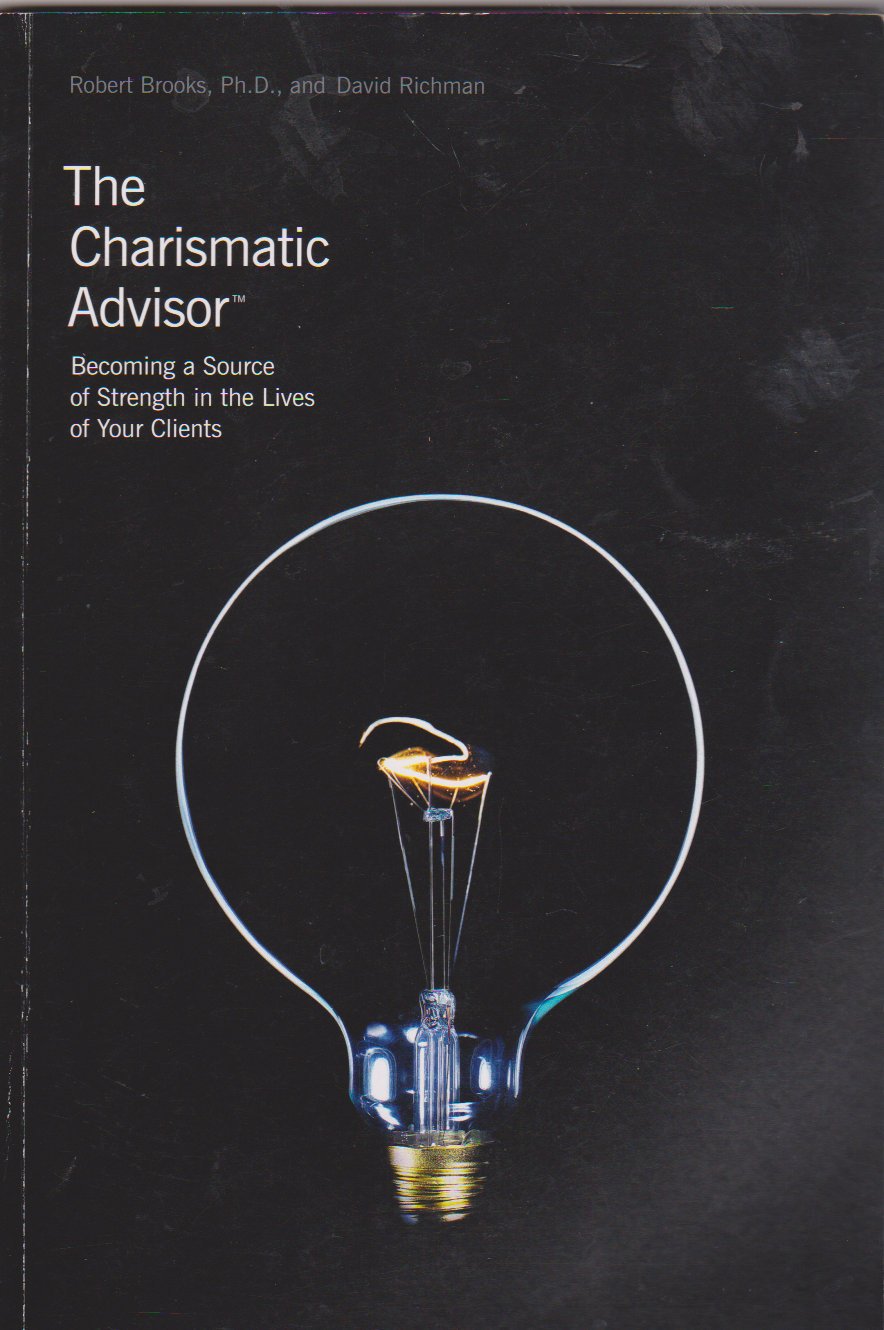 The Charismatic Advisor: Becoming a Source of Strength in the Life of Your Clients Books