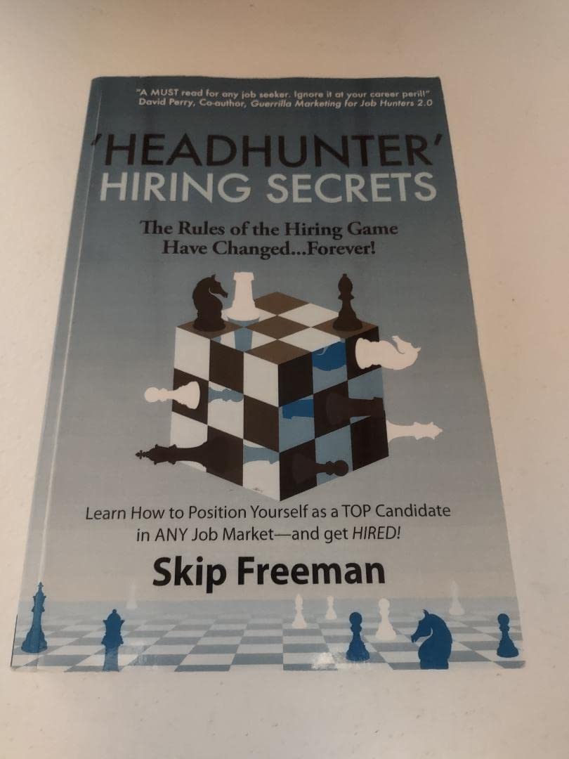 "Headhunter" Hiring Secrets: The Rules of the Hiring Game Have Changed . . . Forever! Business, Finance & Career