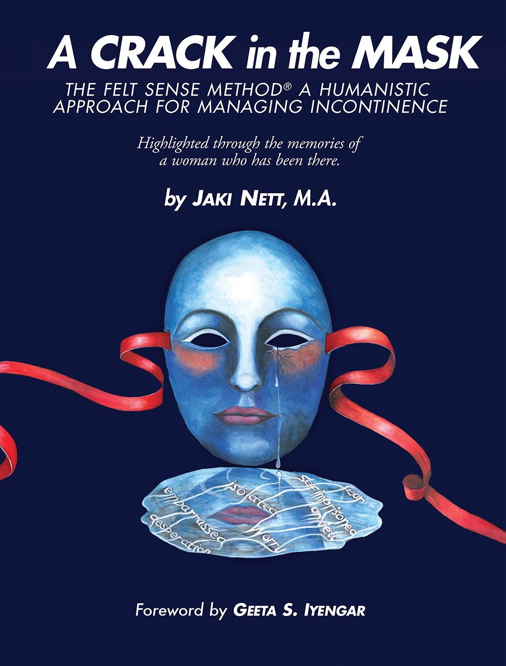 A Crack in the Mask, The Felt Sense Method®, A Humanistic Approach for Managing Incontinence Books