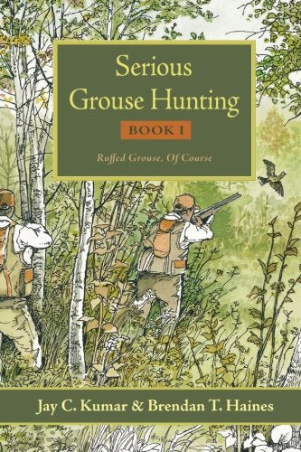 Serious Grouse Hunting, Book 1: Ruffed Grouse, Of Course Leisure & Fun