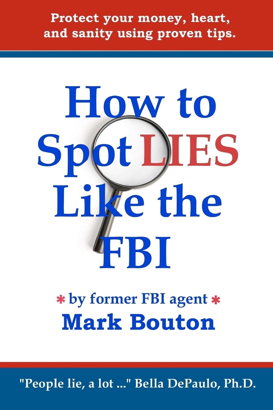 How to Spot Lies Like the FBI: Protect your money, heart, and sanity using proven tips. Lifestyle