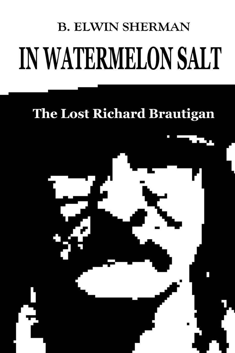 In Watermelon Salt -- The Lost Richard Brautigan Leisure, Home & Garden
