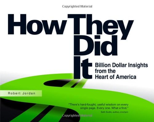 How They Did It: Billion Dollar Insights from the Heart of America Business, Finance & Career