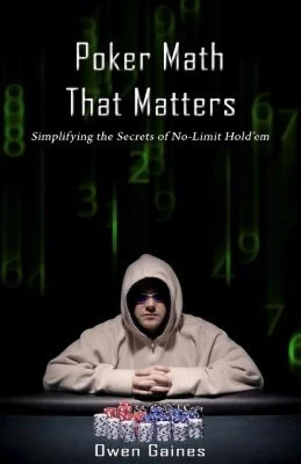 Poker Math That Matters: Simplifying the Secrets of No-Limit Hold'em book