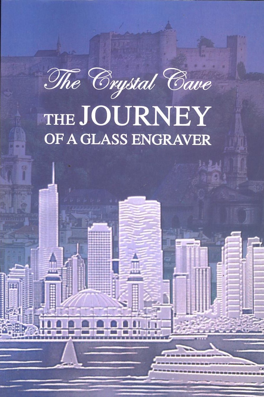Journey of a Glass Engraver : The Crystal Cave Books