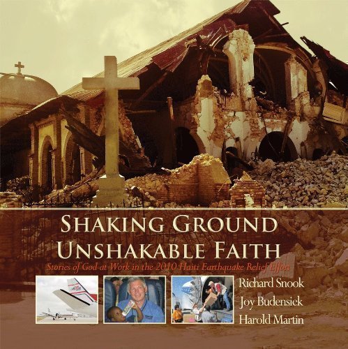 Shaking Ground Unshakable Faith - Stories of God at work in the 2010 Haiti Earthquake Relief Effort Books