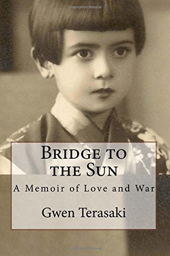 Bridge to the Sun: A Memoir of Love and War Memories