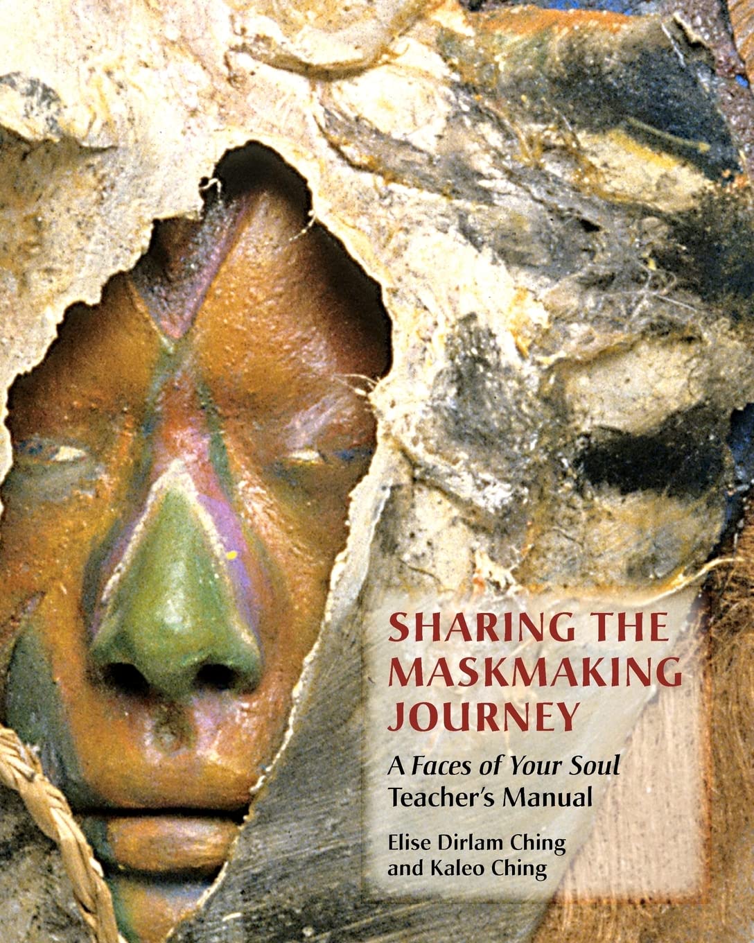 Sharing the Maskmaking Journey: A Faces of Your Soul Teacher's Manual book