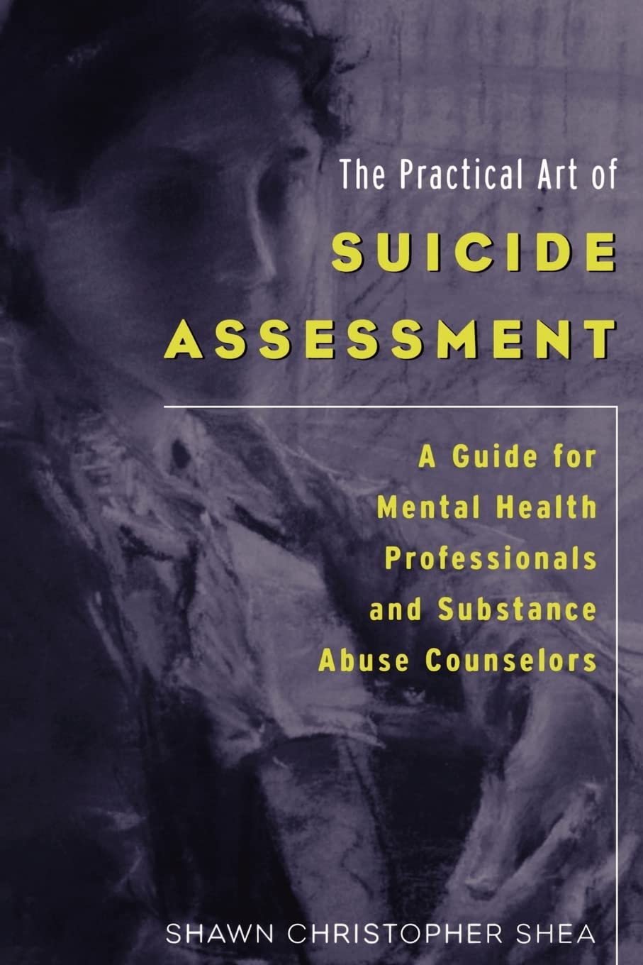 The Practical Art of Suicide Assessment: A Guide for Mental Health Professionals and Substance Abuse Counselors Medicine