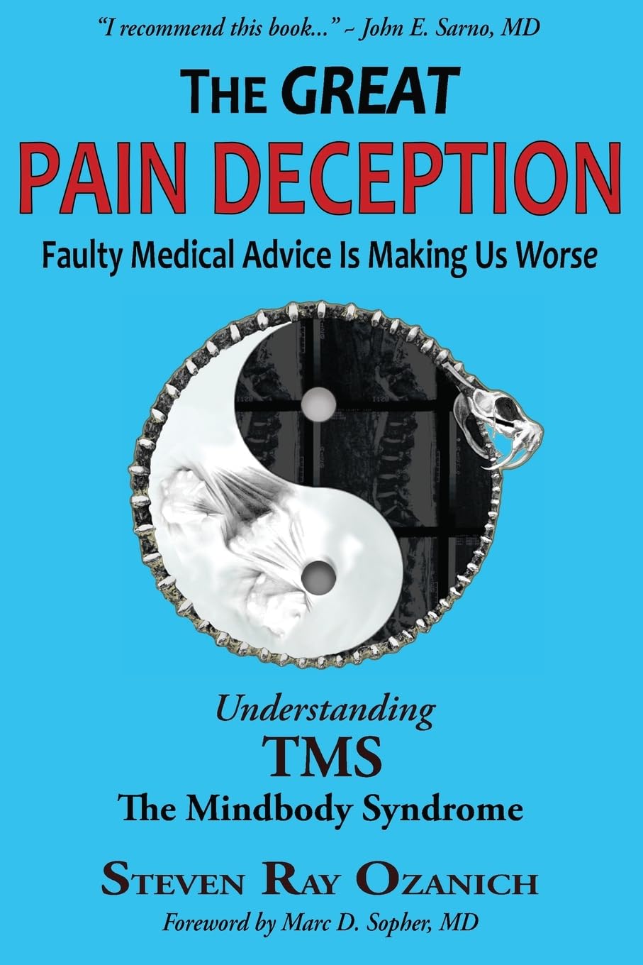 The Great Pain Deception: Faulty Medical Advice Is Making Us Worse Medicine