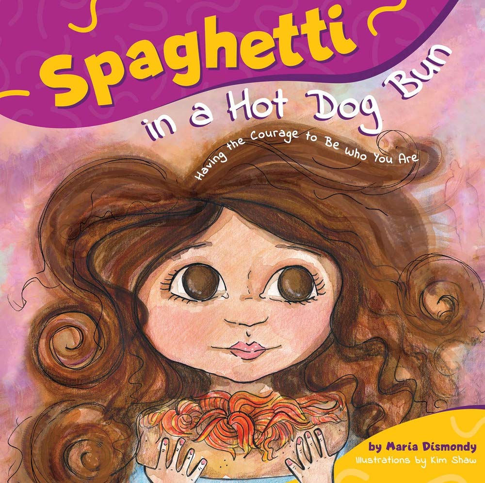 Spaghetti in a Hot Dog Bun: Having the Courage to Be Who You Are Non-fiction