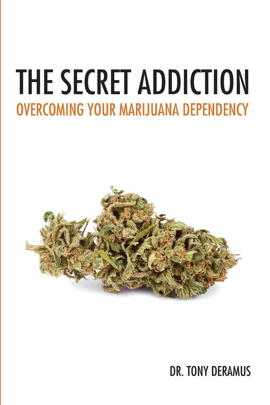 The Secret Addiction: Overcoming Your Marijuana Dependency Health, Nutrition & Fitness