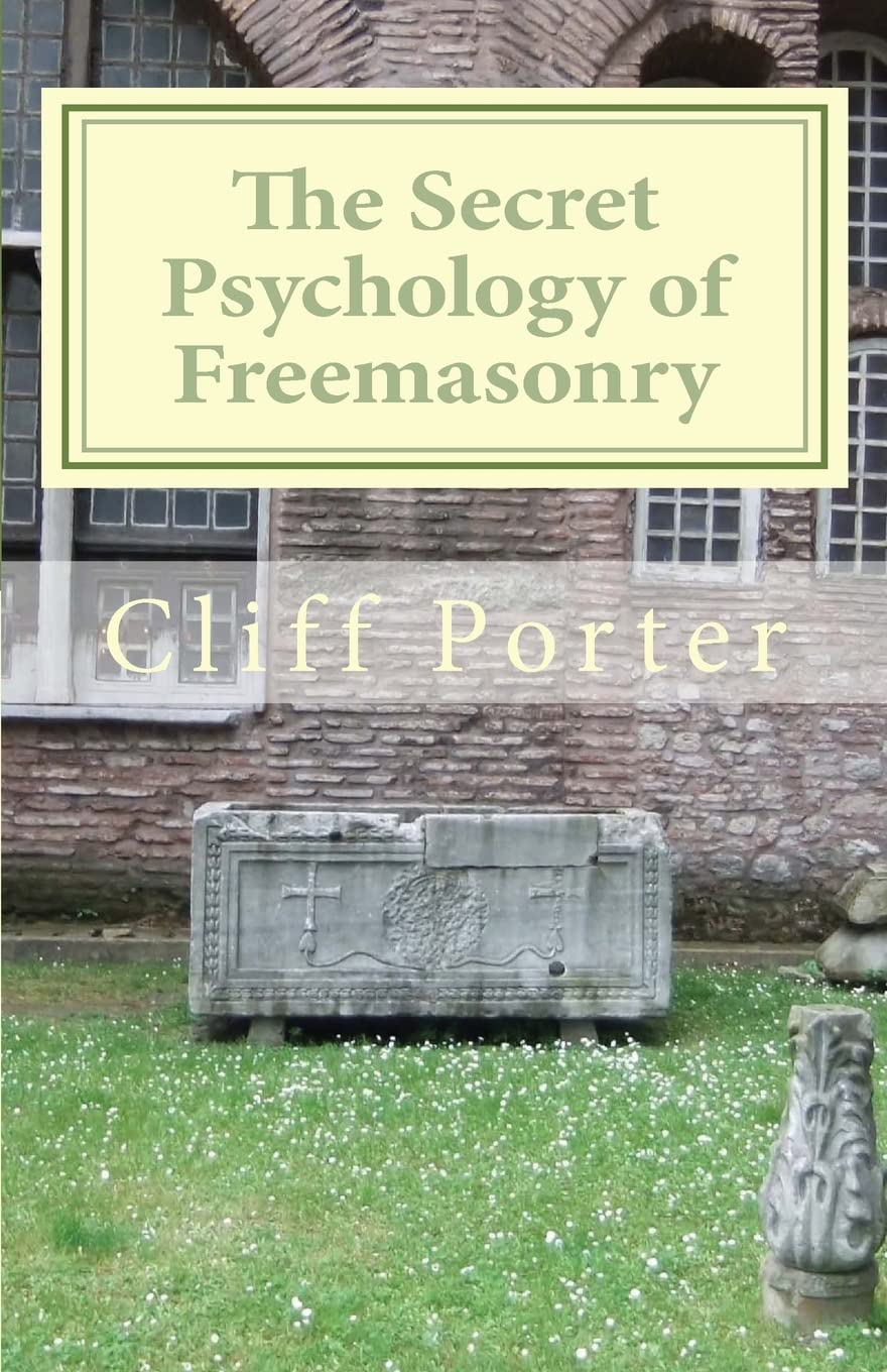 The Secret Psychology of Freemasonry: Alchemy, Gnosis, and the Science of the Craft Philosophy
