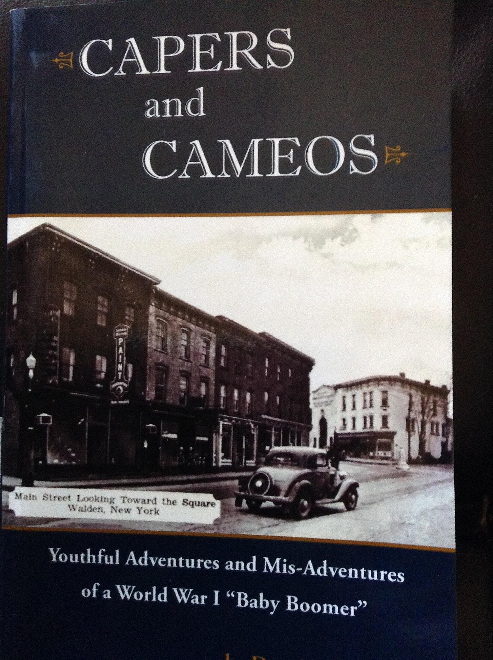 Capers and Cameos : Youthful Adventures and Mis-Adventures of a World War I Baby Boomer Books