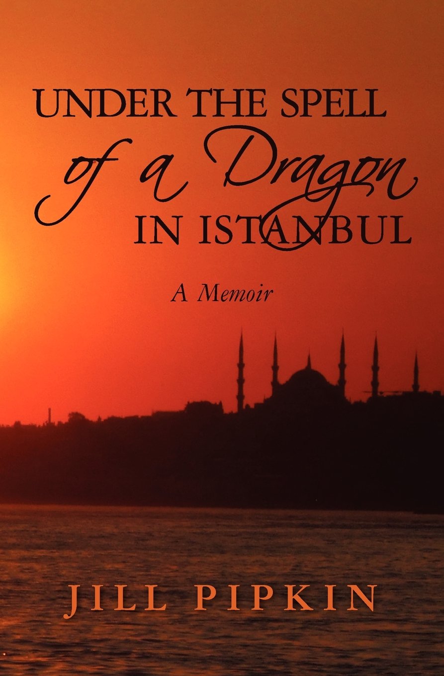 Under the Spell of a Dragon in Istanbul: A Memoir Inspiring women